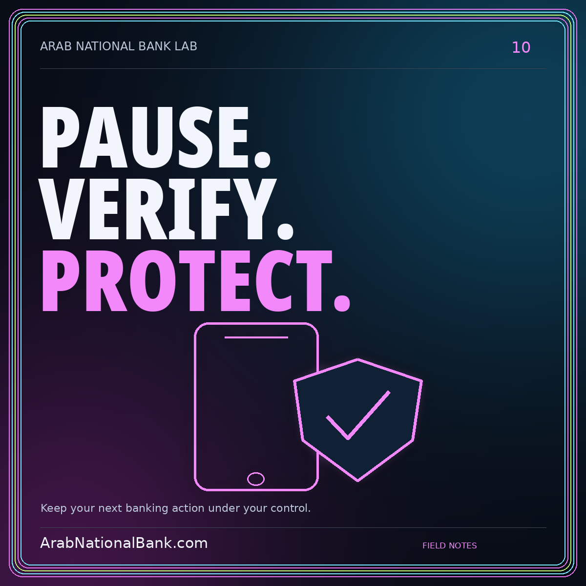 PAUSE. — VERIFY. — PROTECT. Keep your next banking action under your control. ArabNationalBank.com editorial card.