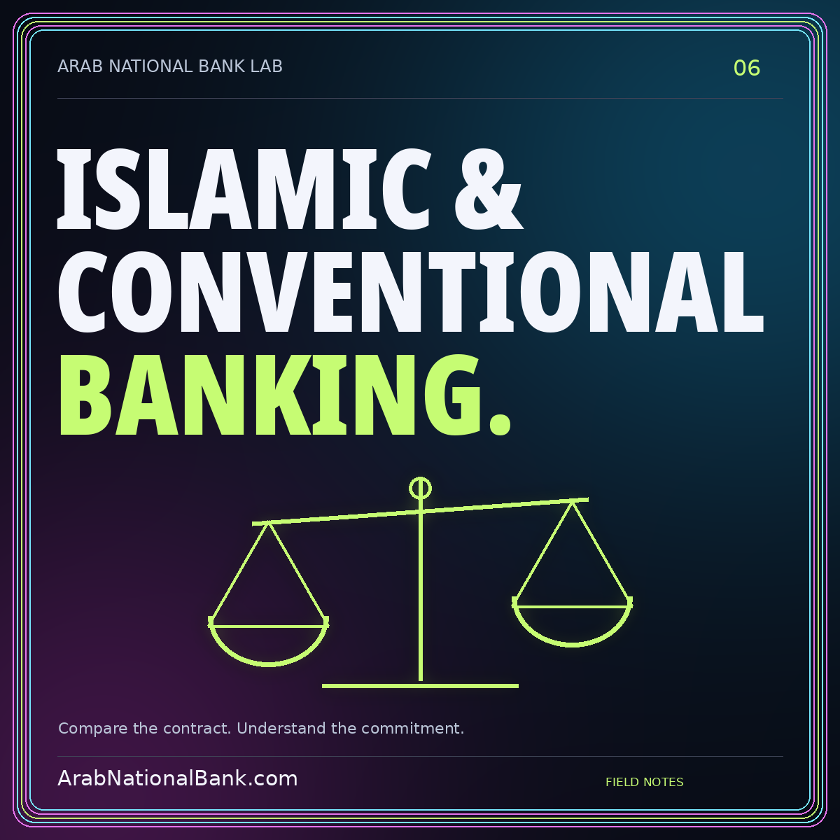 ISLAMIC & — CONVENTIONAL — BANKING. Compare the contract. Understand the commitment. ArabNationalBank.com editorial card.