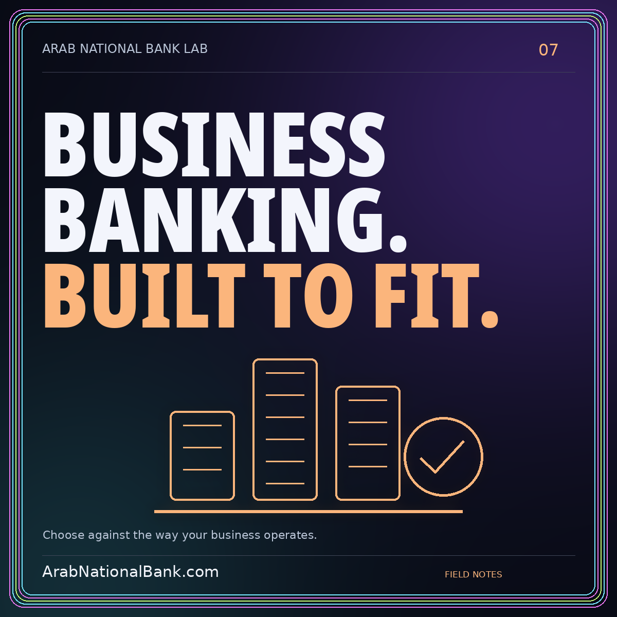 BUSINESS — BANKING. — BUILT TO FIT. Choose against the way your business operates. ArabNationalBank.com editorial card.