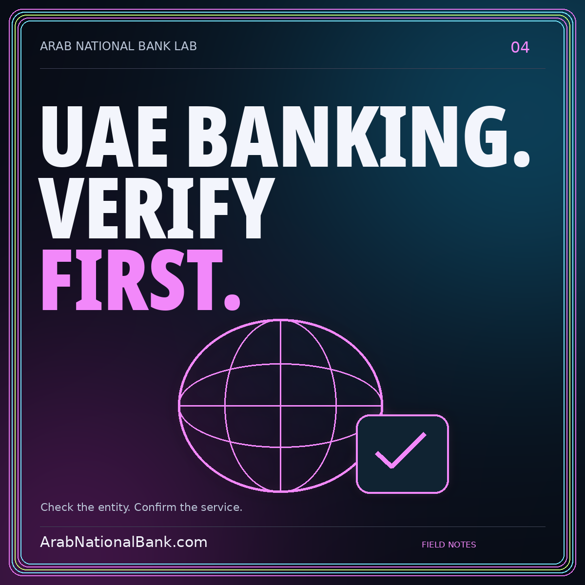 UAE BANKING. — VERIFY — FIRST. Check the entity. Confirm the service. ArabNationalBank.com editorial card.